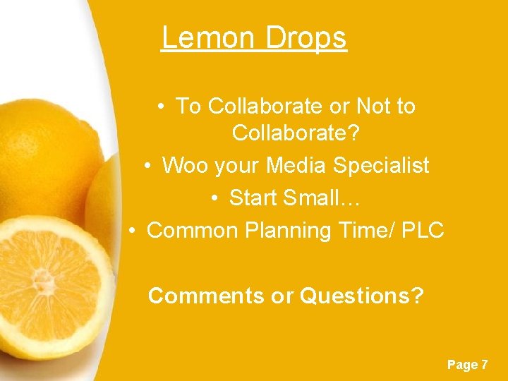 Lemon Drops • To Collaborate or Not to Collaborate? • Woo your Media Specialist