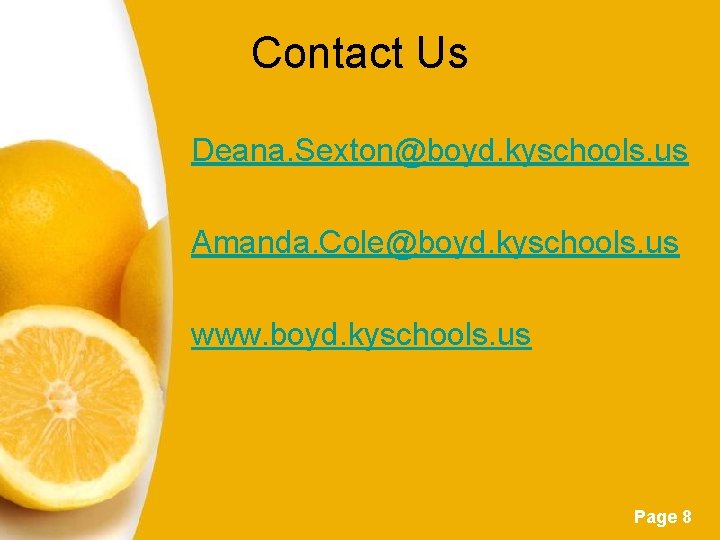 Contact Us Deana. Sexton@boyd. kyschools. us Amanda. Cole@boyd. kyschools. us www. boyd. kyschools. us