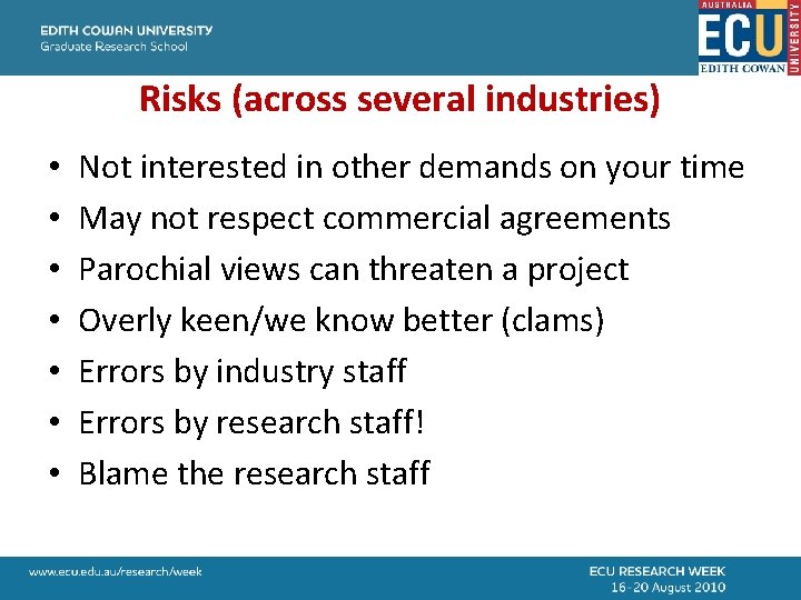 Risks (across several industries) • • Not interested in other demands on your time