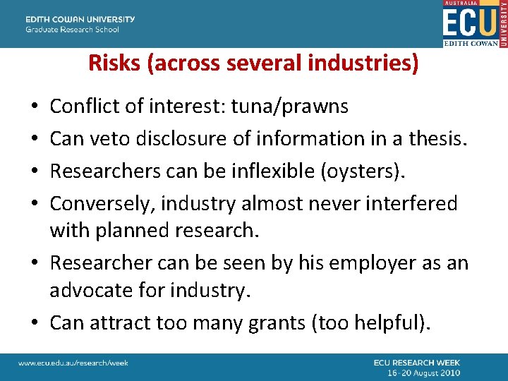 Risks (across several industries) Conflict of interest: tuna/prawns Can veto disclosure of information in