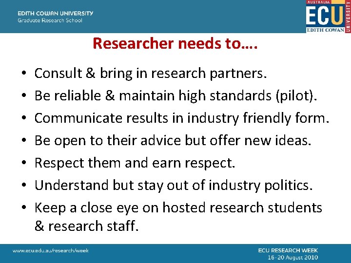 Researcher needs to…. • • Consult & bring in research partners. Be reliable &