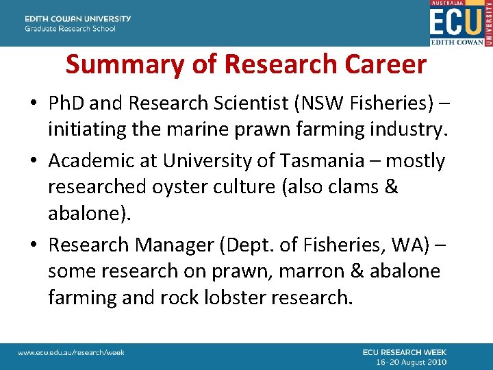 Summary of Research Career • Ph. D and Research Scientist (NSW Fisheries) – initiating