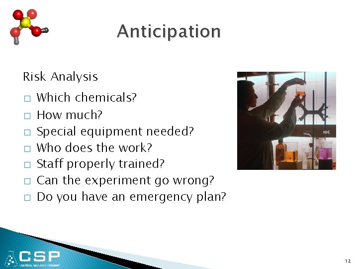 Anticipation Risk Analysis � � � � Which chemicals? How much? Special equipment needed?