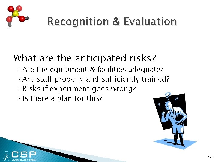 Recognition & Evaluation What are the anticipated risks? • Are the equipment & facilities