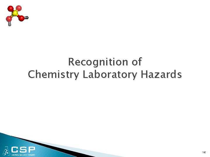 Recognition of Chemistry Laboratory Hazards 16 