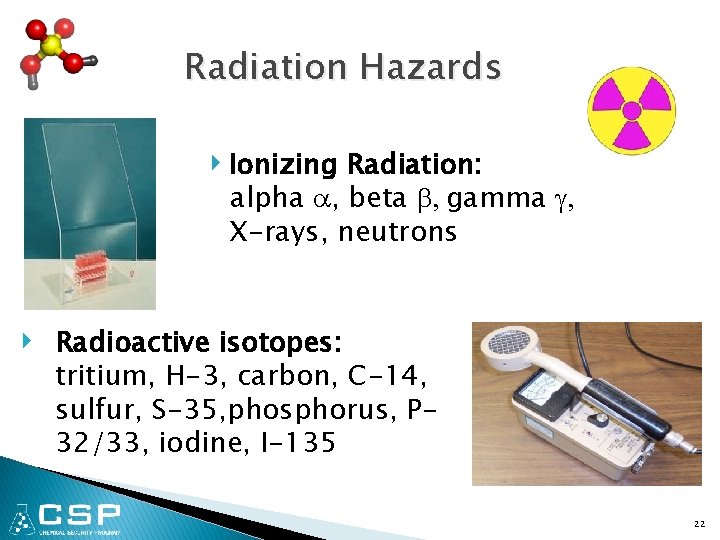 Radiation Hazards ‣ Ionizing Radiation: alpha a, beta b, gamma g, X-rays, neutrons ‣
