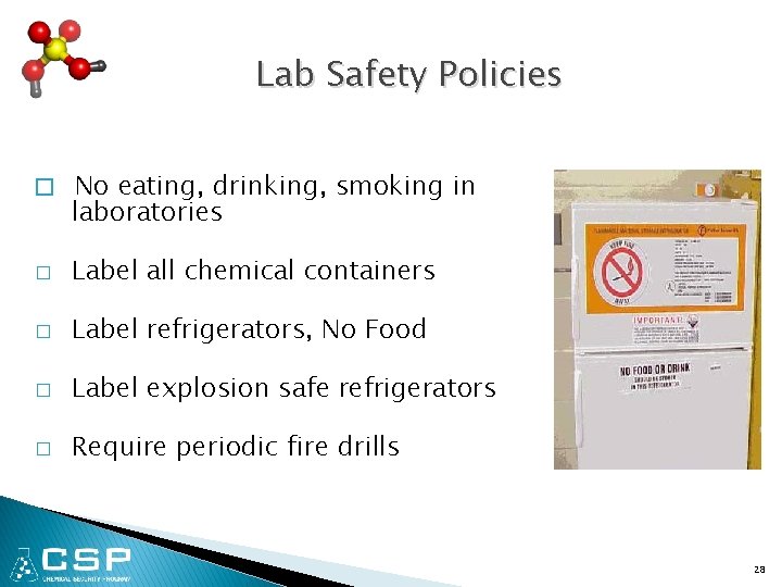 Lab Safety Policies � No eating, drinking, smoking in laboratories � Label all chemical