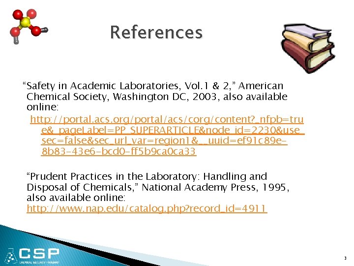 References “Safety in Academic Laboratories, Vol. 1 & 2, ” American Chemical Society, Washington