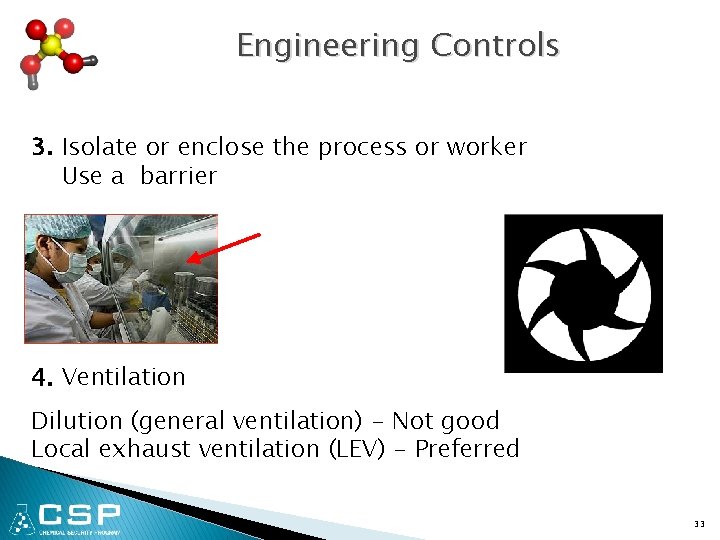 Engineering Controls 3. Isolate or enclose the process or worker Use a barrier 4.