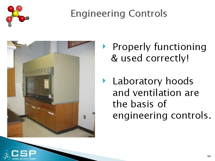 Engineering Controls ‣ Properly functioning & used correctly! ‣ Laboratory hoods and ventilation are