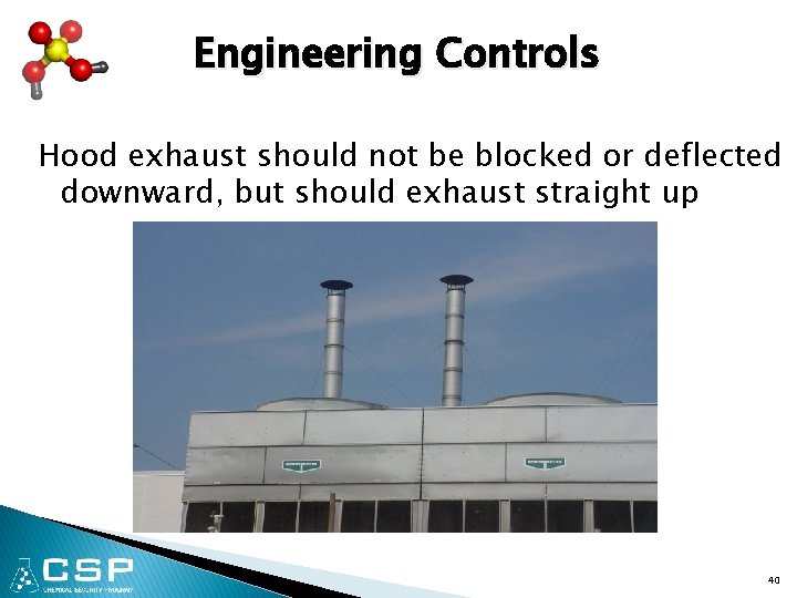 Engineering Controls Hood exhaust should not be blocked or deflected downward, but should exhaust
