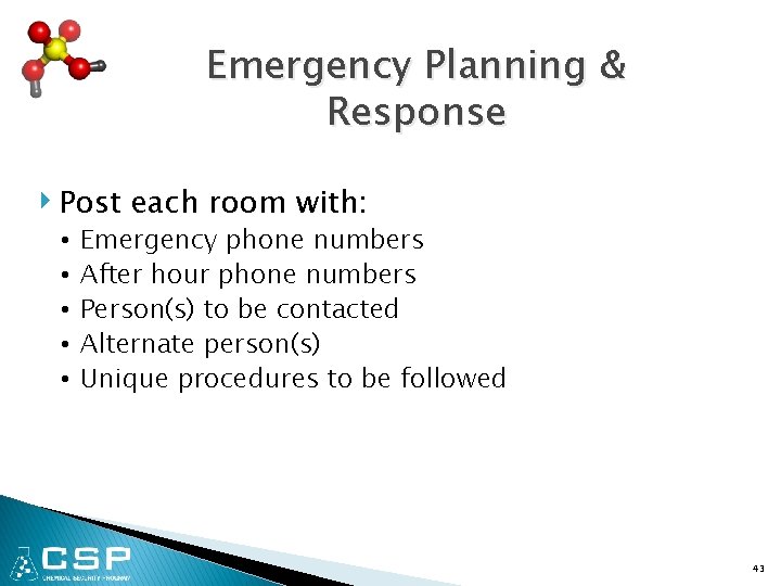Emergency Planning & Response ‣ Post each room with: • • • Emergency phone