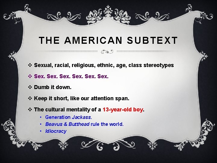 THE AMERICAN SUBTEXT v Sexual, racial, religious, ethnic, age, class stereotypes v Sex. v THE AMERICAN SUBTEXT v Sexual, racial, religious, ethnic, age, class stereotypes v Sex. v