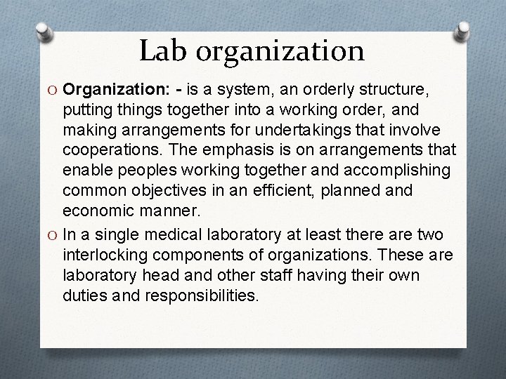 Lab organization O Organization: - is a system, an orderly structure, putting things together