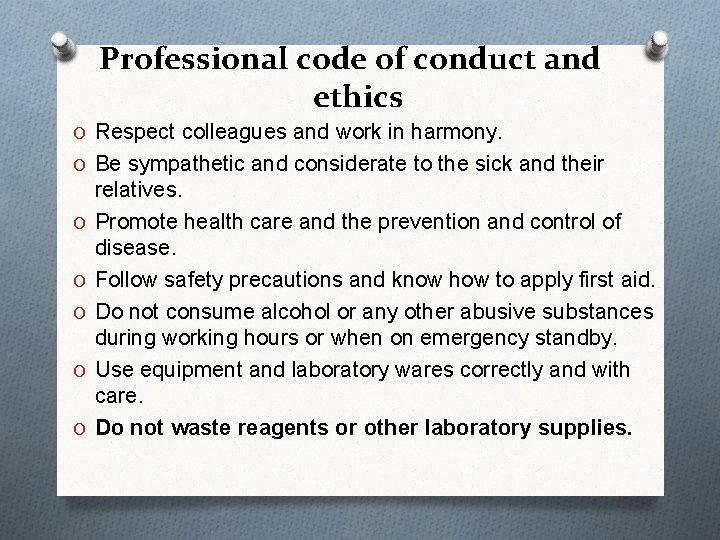 Professional code of conduct and ethics O Respect colleagues and work in harmony. O