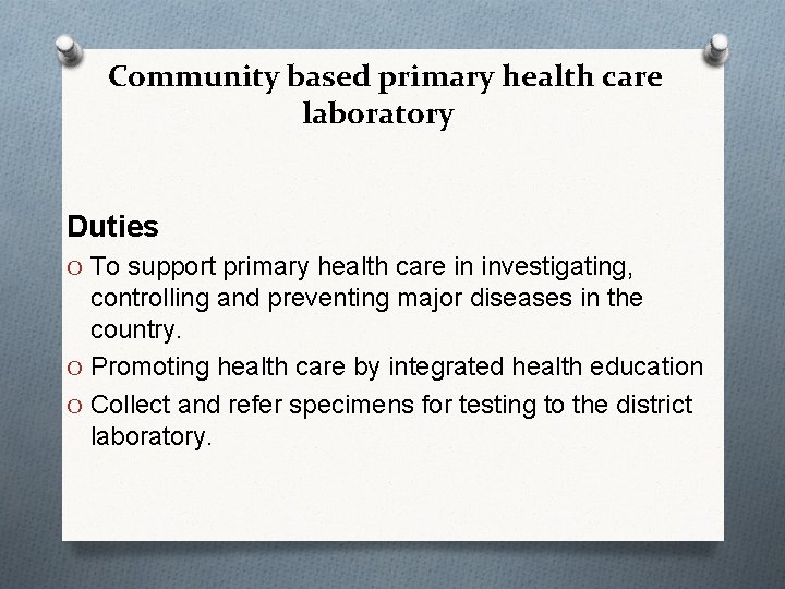 Community based primary health care laboratory Duties O To support primary health care in