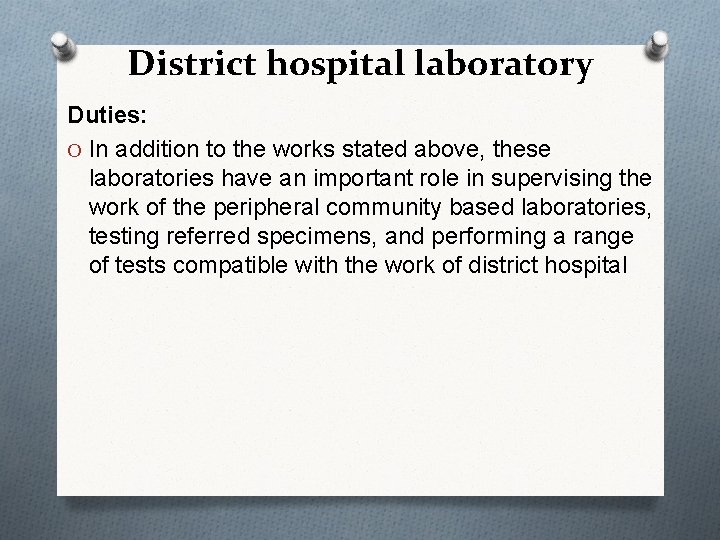 District hospital laboratory Duties: O In addition to the works stated above, these laboratories