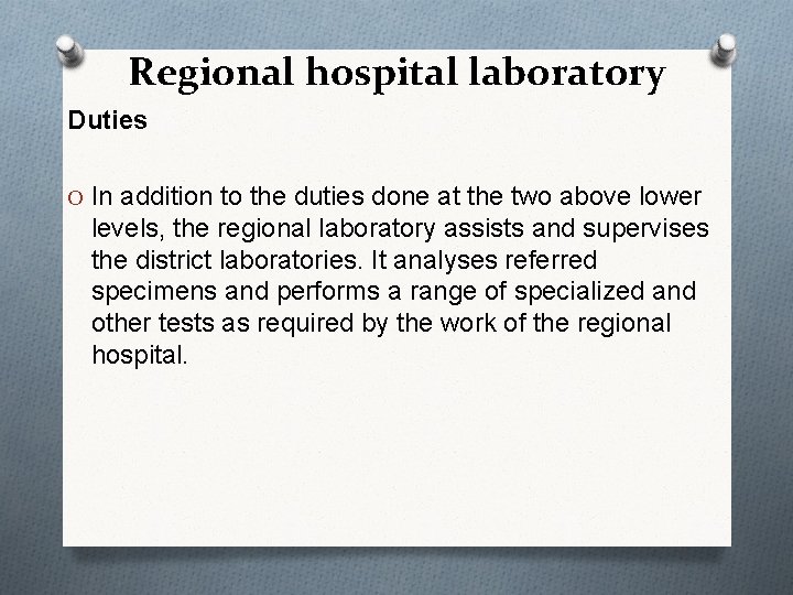 Regional hospital laboratory Duties O In addition to the duties done at the two