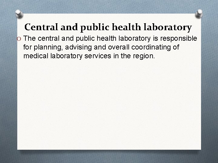 Central and public health laboratory O The central and public health laboratory is responsible