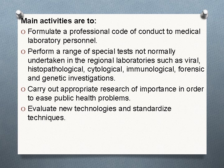 Main activities are to: O Formulate a professional code of conduct to medical laboratory