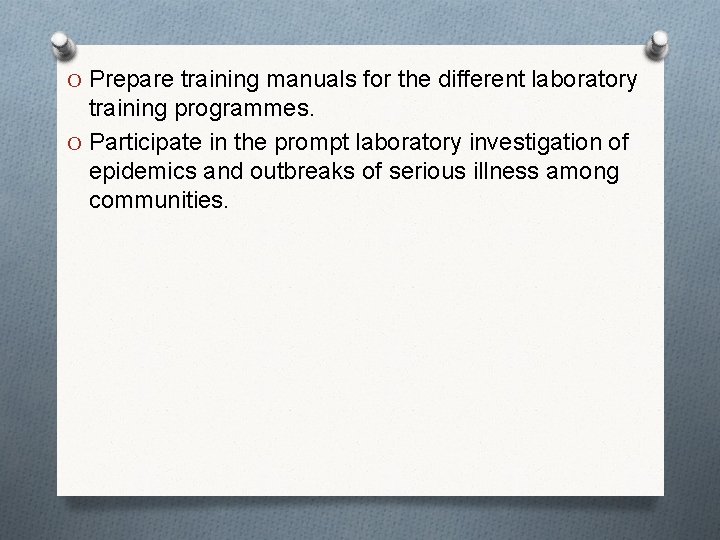 O Prepare training manuals for the different laboratory training programmes. O Participate in the