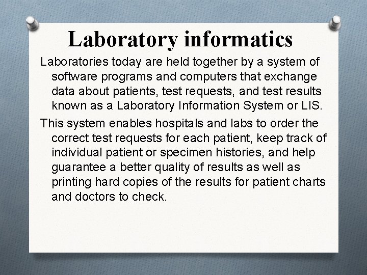 Laboratory informatics Laboratories today are held together by a system of software programs and