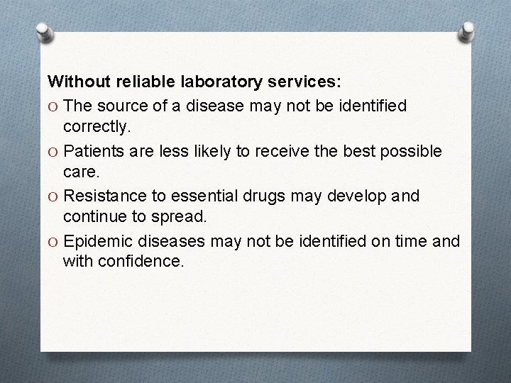 Without reliable laboratory services: O The source of a disease may not be identified