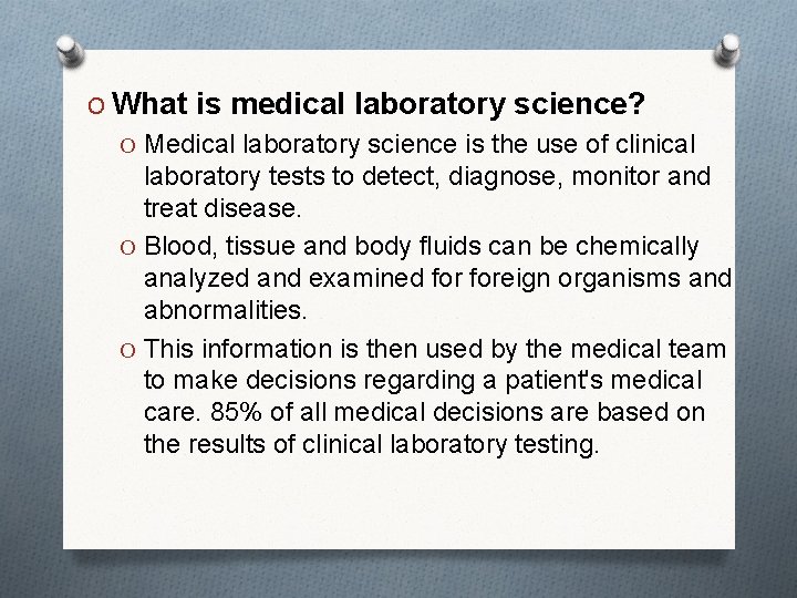 O What is medical laboratory science? O Medical laboratory science is the use of