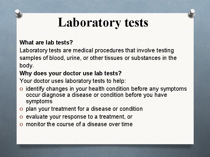 Laboratory tests What are lab tests? Laboratory tests are medical procedures that involve testing