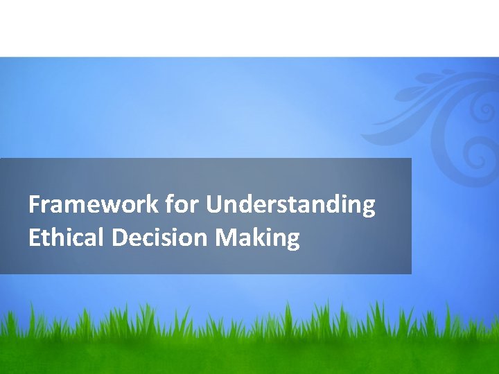 Framework for Understanding Ethical Decision Making 