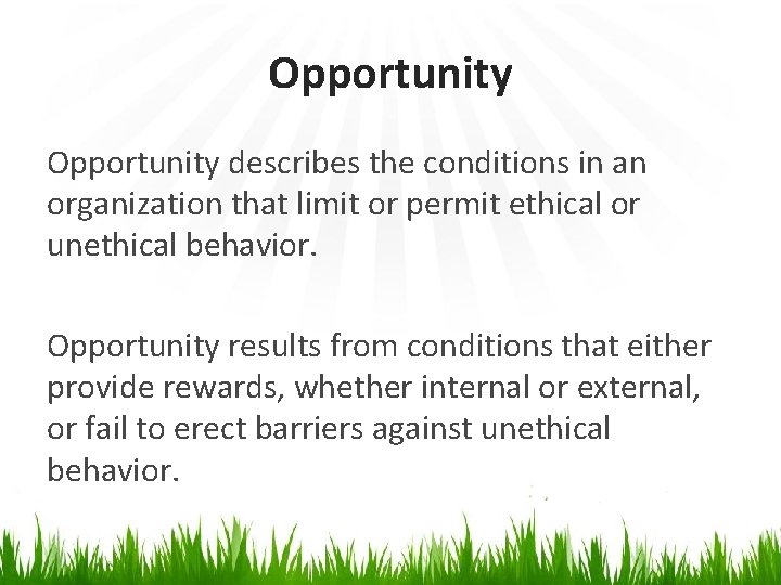 Opportunity describes the conditions in an organization that limit or permit ethical or unethical