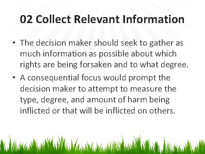 02 Collect Relevant Information • The decision maker should seek to gather as much