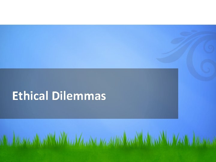 Ethical Dilemmas 