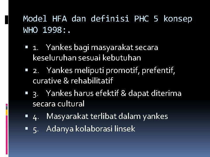 Model HFA dan definisi PHC 5 konsep WHO 1998: . 1. Yankes bagi masyarakat