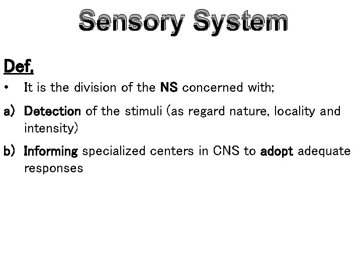 Sensory System Def, • It is the division of the NS concerned with; a)