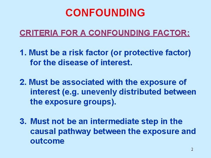 CONFOUNDING CRITERIA FOR A CONFOUNDING FACTOR: 1. Must be a risk factor (or protective CONFOUNDING CRITERIA FOR A CONFOUNDING FACTOR: 1. Must be a risk factor (or protective