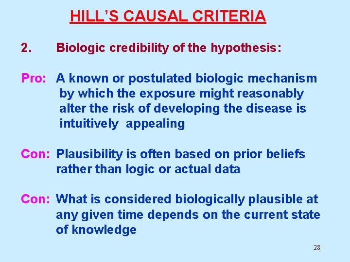 HILL’S CAUSAL CRITERIA 2. Biologic credibility of the hypothesis: Pro: A known or postulated HILL’S CAUSAL CRITERIA 2. Biologic credibility of the hypothesis: Pro: A known or postulated