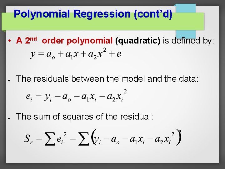 Polynomial Regression (cont’d) • A 2 nd order polynomial (quadratic) is defined by: ●