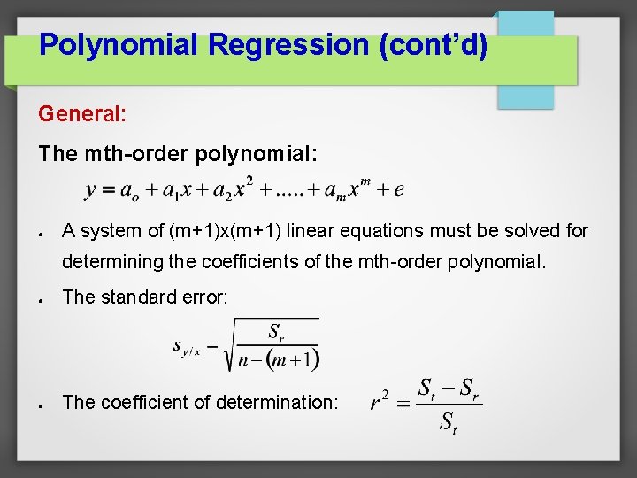 Polynomial Regression (cont’d) General: The mth-order polynomial: ● A system of (m+1)x(m+1) linear equations