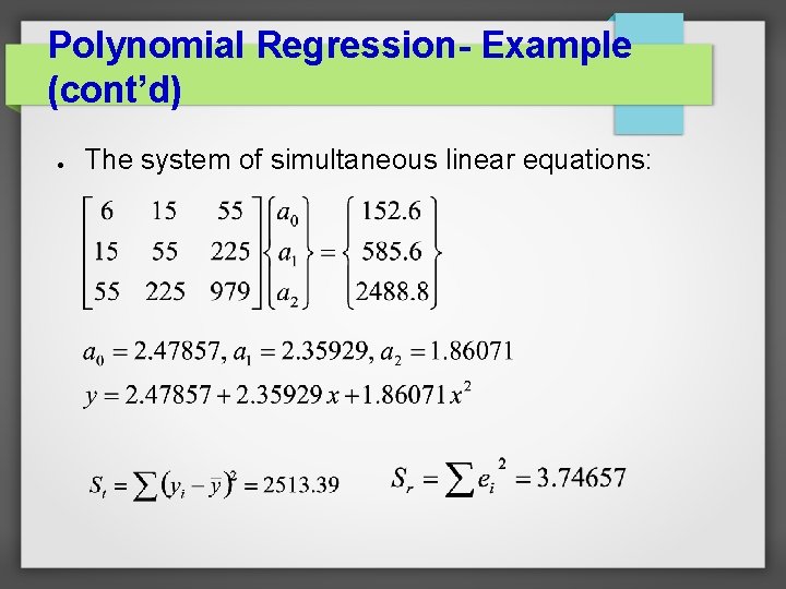 Polynomial Regression- Example (cont’d) ● The system of simultaneous linear equations: 