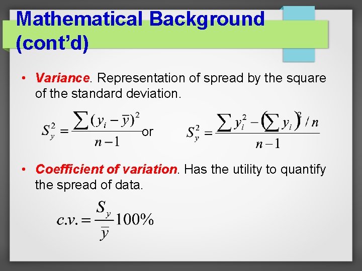 Mathematical Background (cont’d) • Variance. Representation of spread by the square of the standard