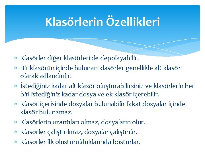 Klasörlerin Özellikleri Klasörler diğer klasörleri de depolayabilir. Bir klasörün içinde bulunan klasörler genellikle alt