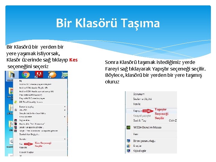 Bir Klasörü Taşıma Bir Klasörü bir yerden bir yere yaşımak istiyorsak, Klasör üzerinde sağ