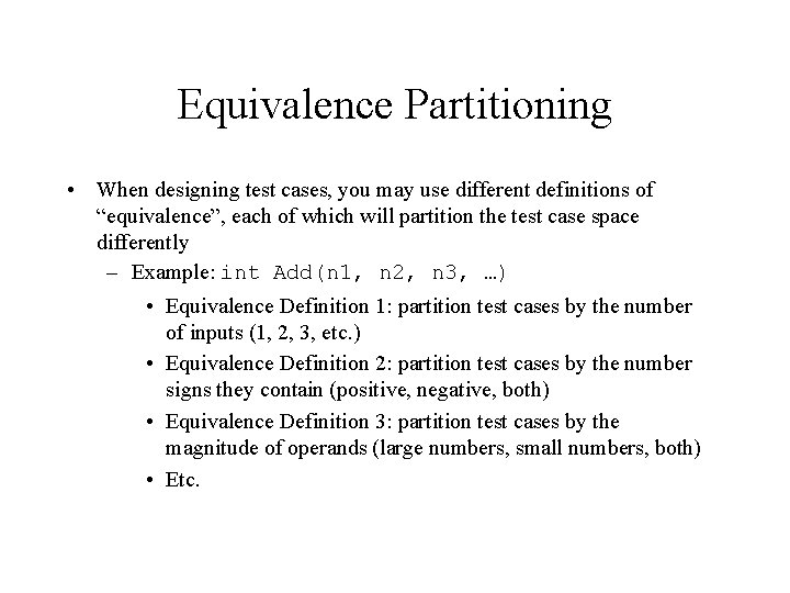 Equivalence Partitioning • When designing test cases, you may use different definitions of “equivalence”,