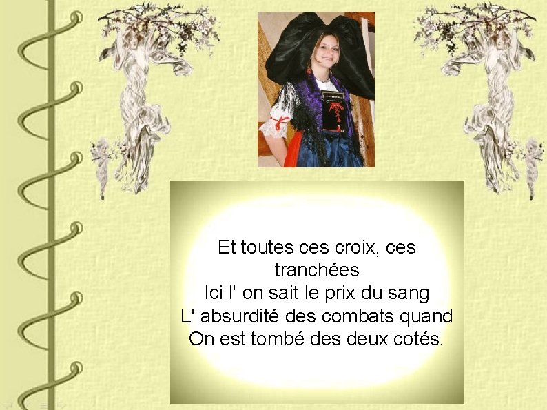 Et toutes croix, ces tranchées Ici l' on sait le prix du sang L'