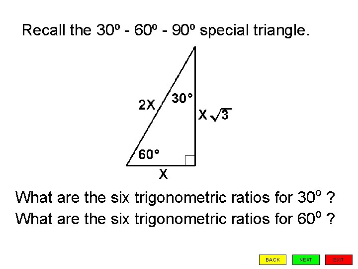 Recall the 30º - 60º - 90º special triangle. What are the six trigonometric