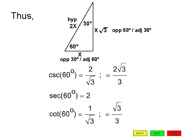 Thus, hyp opp 60º / adj 30º opp 30º / adj 60º BACK NEXT