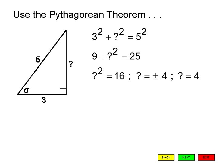 Use the Pythagorean Theorem. . . BACK NEXT EXIT 