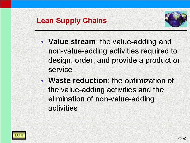Lean Supply Chains • Value stream: the value-adding and non-value-adding activities required to design,