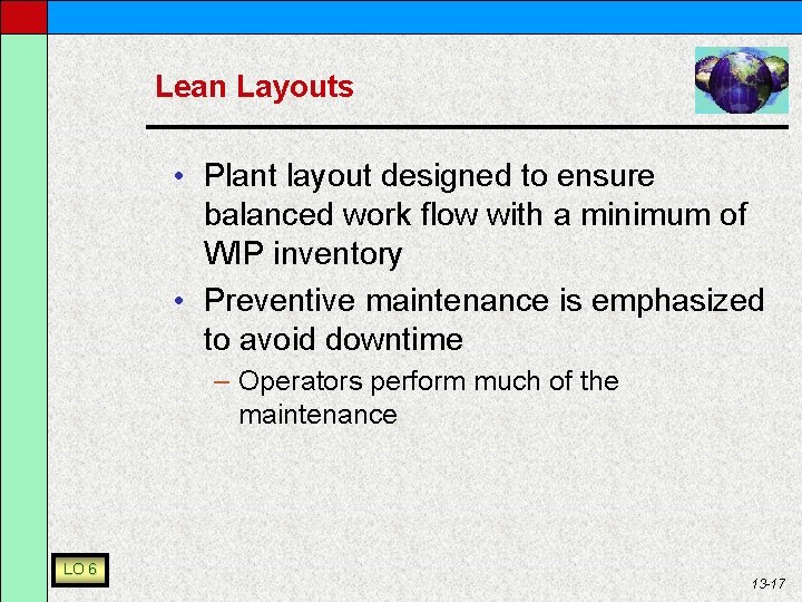 Lean Layouts • Plant layout designed to ensure balanced work flow with a minimum